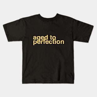 Aged to Perfection Kids T-Shirt